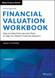 Financial Valuation Workbook : Step-By-Step Exercises and Tests to Help You Master Financial Valuation