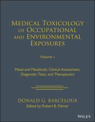 Medical Toxicology: Occupational and Environmental Exposures : Metals and Metalloids: Clinical Assessment, Diagnostic Tests, and Therapeutics