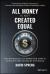 All Money Is Not Created Equal : How Entrepreneurs Can Crack the Code to Getting the Right Funding for Their Startup