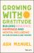 Growing with Gratitude : Building Resilience, Happiness, and Mental Wellbeing in Our Schools and Homes