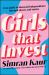 Girls That Invest : Your Guide to Financial Independence Through Shares and Stocks