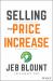 Selling the Price Increase : The Ultimate B2B Field Guide for Raising Prices Without Losing Customers