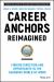 Career Anchors Reimagined : Finding Direction and Opportunity in the Changing World of Work