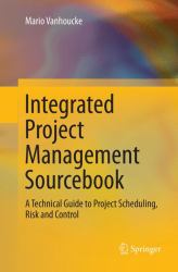 Integrated Project Management Sourcebook : A Technical Guide to Project Scheduling, Risk and Control