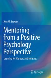 Mentoring from a Positive Psychology Perspective : Learning for Mentors and Mentees