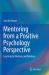 Mentoring from a Positive Psychology Perspective : Learning for Mentors and Mentees