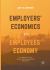 Employers' Economics Versus Employees' Economy : How Adam Smith's Legacy Obscures Public Investment in the Private Sector