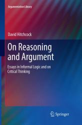 On Reasoning and Argument : Essays in Informal Logic and on Critical Thinking