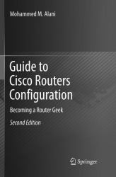 Guide to Cisco Routers Configuration : Becoming a Router Geek