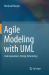 Agile Modeling with UML : Code Generation, Testing, Refactoring