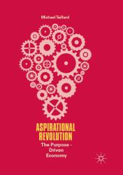 Aspirational Revolution : The Purpose-Driven Economy