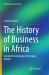 The History of Business in Africa : Complex Discontinuity to Emerging Markets