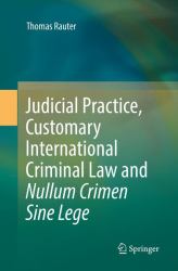 Judicial Practice, Customary International Criminal Law and Nullum Crimen Sine Lege