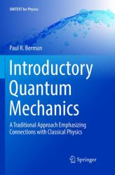 Introductory Quantum Mechanics : A Traditional Approach Emphasizing Connections with Classical Physics