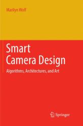 Smart Camera Design : Algorithms, Architectures, and Art