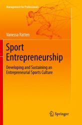 Sport Entrepreneurship : Developing and Sustaining an Entrepreneurial Sports Culture