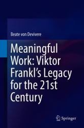 Meaningful Work: Viktor Frankl's Legacy for the 21st Century