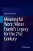 Meaningful Work: Viktor Frankl's Legacy for the 21st Century