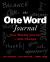 The One Word Journal : Your Weekly Journey for Life-Change