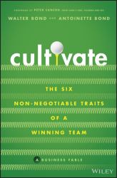 Cultivate : The Six Non-Negotiable Traits of a Winning Team