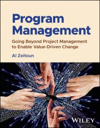 Program Management : Going Beyond Project Management to Enable Value-Driven Change