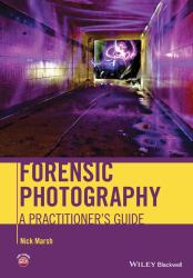 Forensic Photography : A Practitioner's Guide