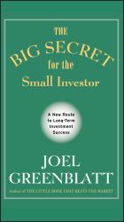 The Big Secret for the Small Investor : A New Route to Long-Term Investment Success