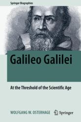 Galileo Galilei : At the Threshold of the Scientific Age