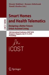 Smart Homes and Health Telematics, Designing a Better Future: Urban Assisted Living : 16th International Conference, ICOST 2018, Singapore, Singapore, July 10-12, 2018, Proceedings