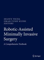 Robotic-Assisted Minimally Invasive Surgery : A Comprehensive Textbook