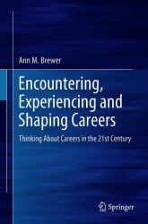 Encountering, Experiencing and Shaping Careers : Thinking about Careers in the 21st Century