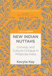 New Indian Nuttahs : Comedy and Cultural Critique in Millennial India