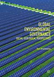 Global Environmental Governance : Social-Ecological Perspectives