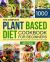 The Complete Plant-Based Diet Cookbook for Beginners : 1000 Days Easy and Fresh Whole Food Plant-Based Recipes with 21 Days Meal Plan for Busy People