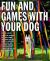 Fun and Games with Your Dog