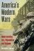 America's Modern Wars : Understanding Iraq, Afghanistan and Vietnam