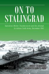 On to Stalingrad : Operation Winter Thunderstorm and the Attempt to Relieve Sixth Army, December 1942