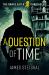 A Question of Time : A Cold War Spy Thriller