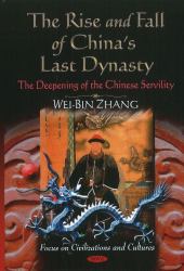 The Rise and Fall of China's Last Dynasty : The Deepening of the Chinese Servility