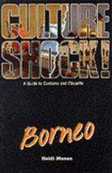 Culture Shock! Borneo : A Guide to Customs and Etiquette