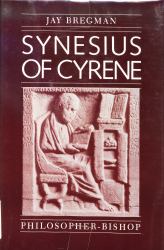 Synesius of Cyrene : Philosopher-Bishop