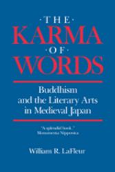 The Karma of Words : Buddhism and the Literary Arts in Medieval Japan