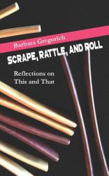 Scrape, Rattle, and Roll : Reflections on This and That