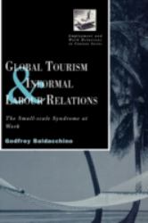 Global Tourism and Informal Labour Relations : The Small Scale Syndrome at Work