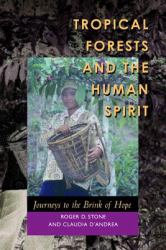 Tropical Forests and the Human Spirit - Journeys to the Brink of Hope