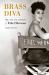 Brass Diva : The Life and Legends of Ethel Merman