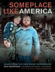 Someplace Like America : Tales from the New Great Depression