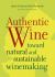 Authentic Wine : Toward Natural and Sustainable Winemaking