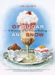 Of Sugar and Snow : A History of Ice Cream Making