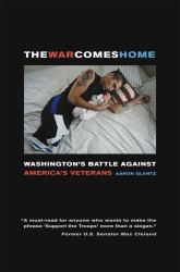 The War Comes Home : Washington's Battle Against America's Veterans